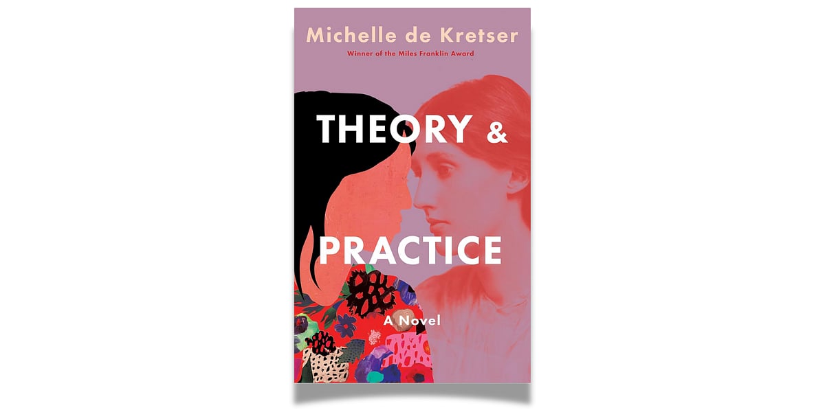 'Theory & Practice A Novel' by Michelle de Kretser (Catapult Books, February 2025)