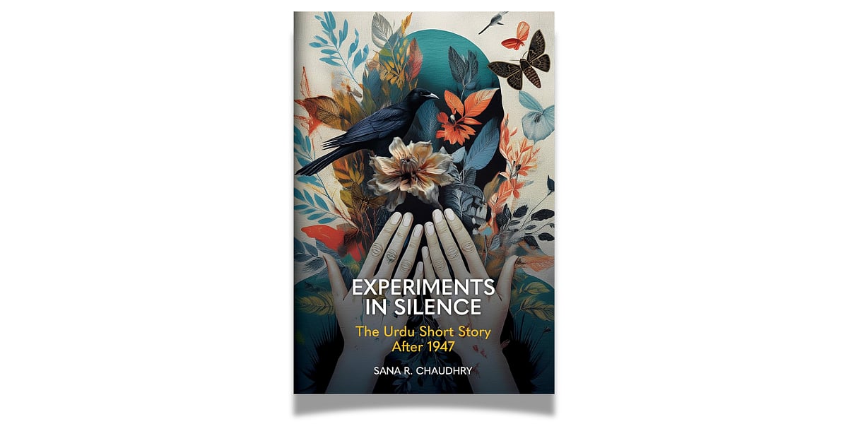 'Experiments in Silence: The Urdu Short Story After 1947' by by Sana R Chaudhry (Clemson / Liverpool University Press, March 2025)