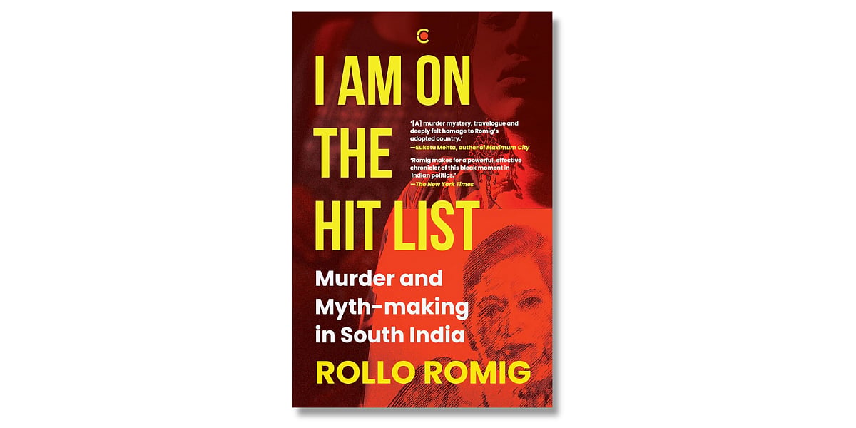 I Am on the Hit List: Murder and Myth-making in South India by Rollo Romig (Context, January 2025)