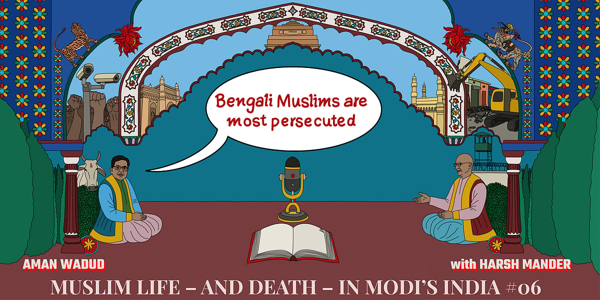 Aman Wadud & Harsh Mander on the plight of Bengali Muslims in Assam