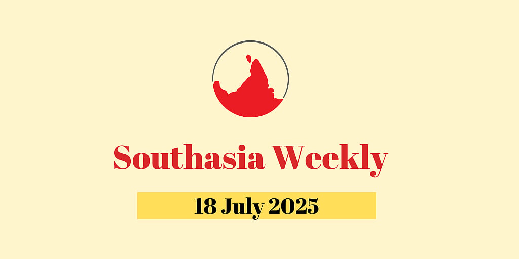 Banner on a pale yellow background saying Southasia Weekly 18 July 2025, with an upside down map of Southasia on top.