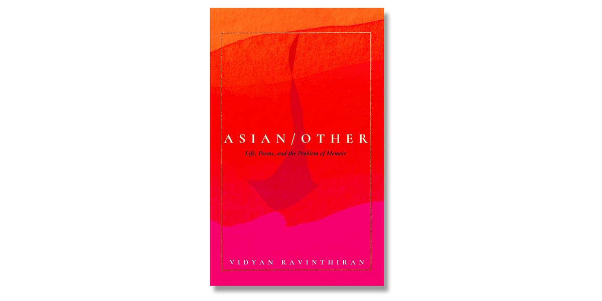 'Asian/Other:Life, Poems, and the Problem of Memoir' by Vidyan Ravinthiran (Icon Books, January 2025)