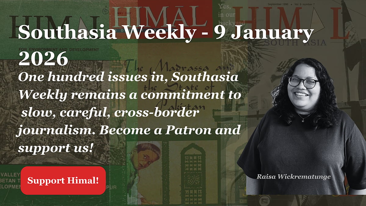 Southasia Weekly - 9 January 2026. One hundred issues in, Southasia Weekly remains a commitment to slow, careful cross border