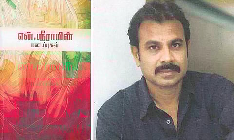 என். ஸ்ரீராம் படைப்புலகம்: சித்தரிப்பின் அழகியலில் திளைக்கும் கதைகள்﻿