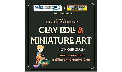 ‘இந்து தமிழ் திசை’, நிவேதா கலை கைவினைக் கழகம் இணைந்து களிமண் பொம்மை, மினியேச்சர் ஆர்ட் பயிலரங்கம்: ஆன்லைனில் அக். 7, 8-ம் தேதிகளில் நடைபெறுகிறது