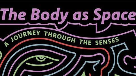 The Body as Space is a meditation of our senses and how we navigate the world with them.