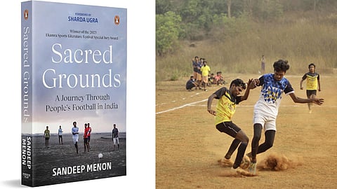 Sandeep Menon’s Sacred Grounds: A Journey Through People's Football in India (left);
