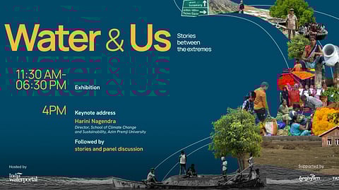 Water and Us: Stories between the extremes. Open exhibition and conversation hosted by India Water Portal