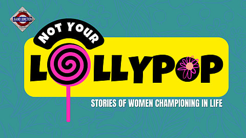 Not Your Lollypop 🍭 – Stories of Women Championing in Life
