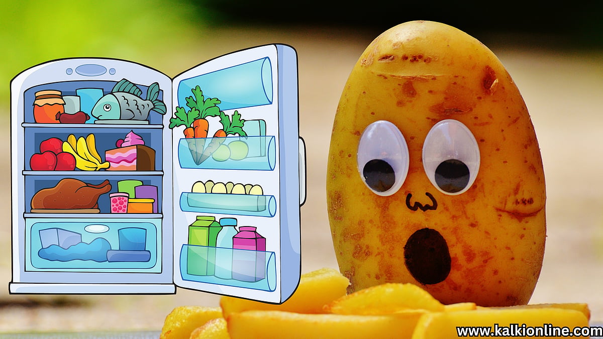 Beware of those who keep potatoes in the fridge!