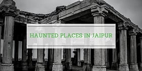 Haunted places to visit in and around Jaipur