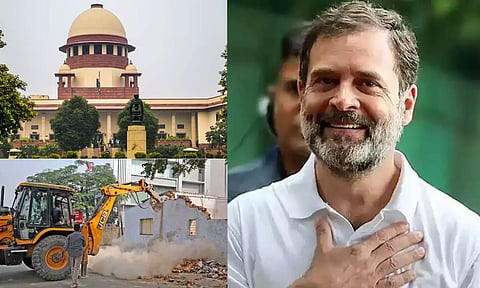 புல்டோசர் நடவடிக்கை குறித்து உச்சநீதிமன்றம் கேள்வி: வரவேற்ற ராகுல் காந்தி