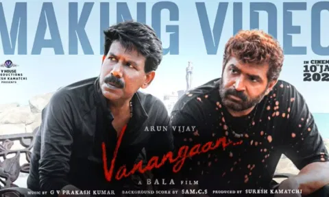 அருண் விஜய் நடித்த வணங்கான் படத்தின் மேக்கிங் வீடியோ வெளியீடு