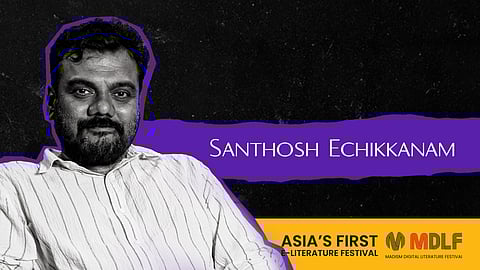 MDLF 2026: Santhosh Echikkanam