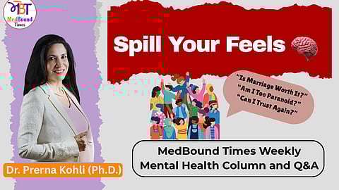 Banner for weekly column Spill Your Feels with Dr. Prerna Kohli