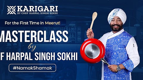 Chef Harpal Singh Sokhi Is Coming to Meerut for an Exclusive Live Masterclass at Karigari!