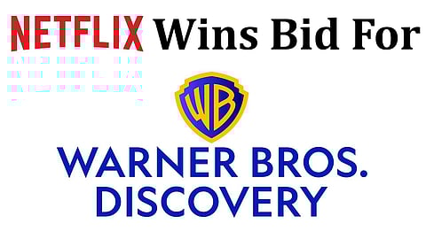 Netflix–Warner Bros. Discovery একত্রীকরণ: বিনোদন জগতে নতুন যুগের সূচনা