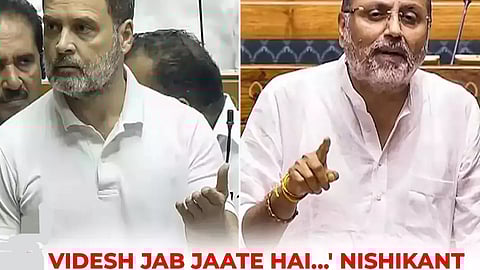 Leader of Opposition Rahul Gandhi and BJP MLA Nishikant Dubey