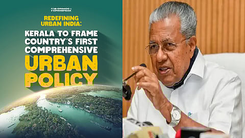 Kerala becomes first state in India to frame Urban Policy