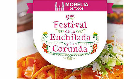 Este es el programa del Festival de la Enchilada y la Corunda en Morelia