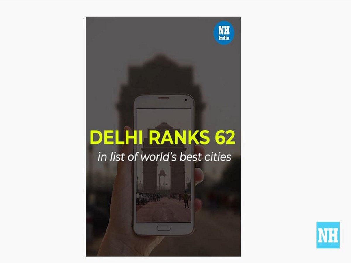 ‘Good News’, Delhi Ranks 62 In the List of World’s Best Cities For 2021 