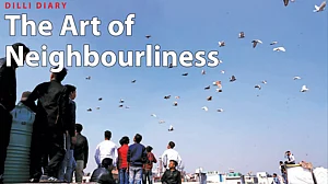 Dilli Diary: The Art of Neighbourliness