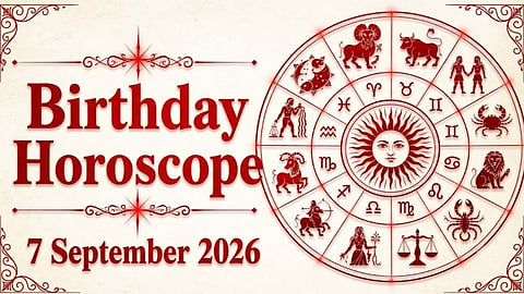 Birthday Horoscope 7 September 2026
