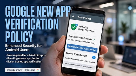 Android users Google has rolled out a new app verification policy 