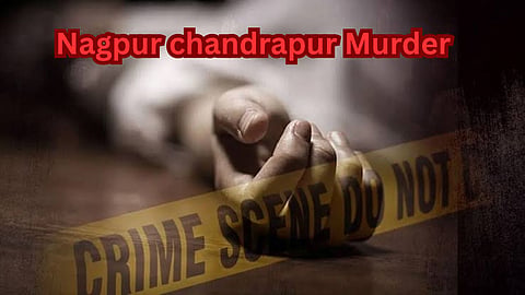 Nagpur Chandrapur Crime Murder Case