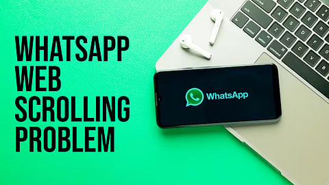 WhatsApp Web में नई समस्या, यूजर्स परेशान, चैट में स्क्रॉल करना हुआ मुश्किल