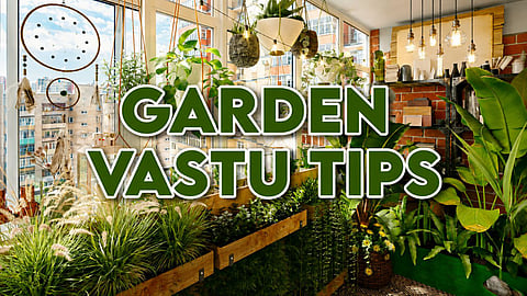 Vastu Tips for garden to attract positivity and prosperity