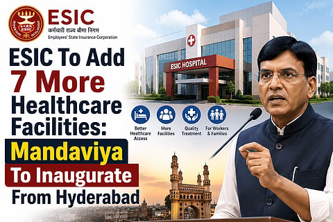 Union Minister to Inaugurate Seven New ESIC Healthcare Facilities