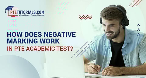 How does Negative Marking Work in PTE Academic Test?