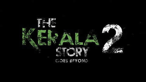 'ദ കേരള സ്റ്റോറി 2' സിനിമ