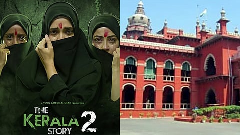 'ദ കേരള സ്റ്റോറി 2' സിനിമ, മദ്രാസ് ഹൈക്കോടതി