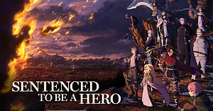 Sentenced To Be A Hero Franchise Explodes with S2 & Game Reveal