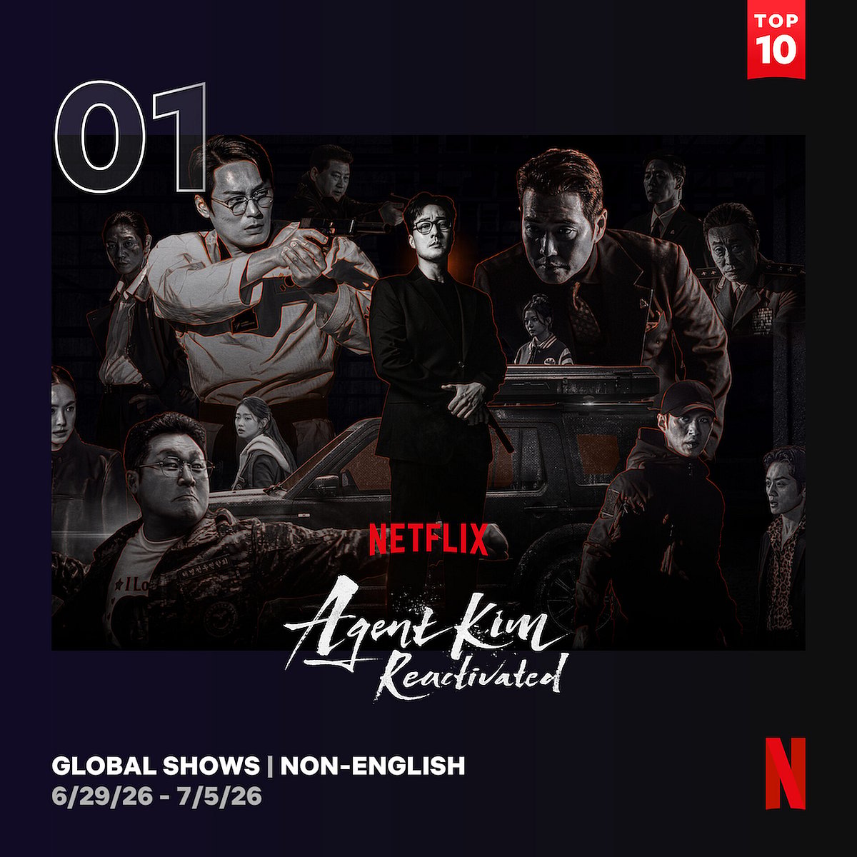 A graphic from Netflix celebrating the number one ranking of a television series. The graphic features a dark background framed with a large, stylized outline of the number "01" in the top-left corner and a red "TOP 10" badge in the top-right corner. The center is dominated by a dramatic, multi-character poster collage for the show "Agent Kim Reactivated," with the title written in a white, brushed script font beneath a red Netflix logo. The collage depicts an intense cast of characters, including a man in a black suit standing in front of a dark SUV, a man in a martial arts uniform aiming a handgun, and an imposing figure looking downward. The bottom-left corner displays the text "GLOBAL SHOWS | NON-ENGLISH" and the date range "6/29/26 - 7/5/26," while a large red Netflix "N" logo anchors the bottom-right corner.