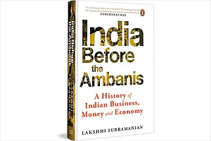 India Before the Ambanis: A History of Indian Business, Money and Economy | Author Lakshmi Subramanian | Published By Penguin Business | Pages 320 | Price Rs 699