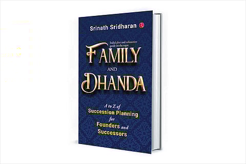 Family and Dhanda: A to Z of Succession Planning for Founders and Successors 

Srinath Sridharan