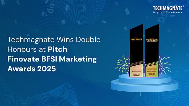 India’s Top Digital Marketing Agency, Techmagnate Wins Double Honours At Pitch Finovate BFSI Marketing Awards 2025