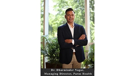 Dr. Dharminder Nagar, Managing Director, Paras Health