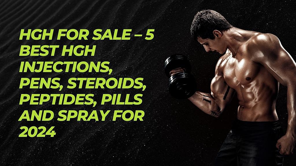 HGH For Sale – 5 Best HGH Injections, Pens, Steroids, Peptides, Pills And Spray For 2024