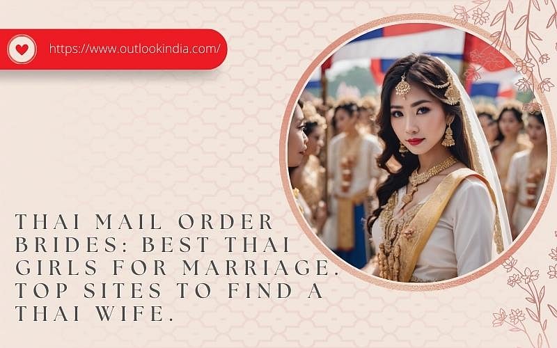 Thai Mail Order Brides: Finding The Best Thai Girls For Marriage In 2024.