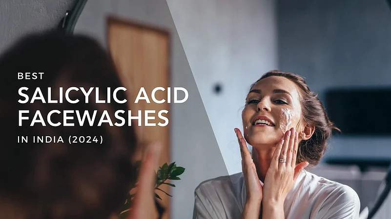 Best Salicylic Acid Face Washes in India 2024