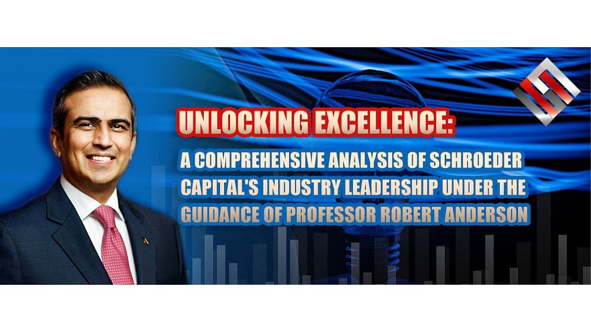 Examining Schroeder Capital's Industry Leadership with Prof. Robert Anderson's Guidance