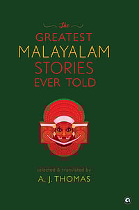 Book Review: ‘The Greatest Malayalam Stories Ever Told’ Explores Tales Of The Human Predicament ‘The Greatest Malayalam Stories Ever Told’, selected and translated by A J Thomas
