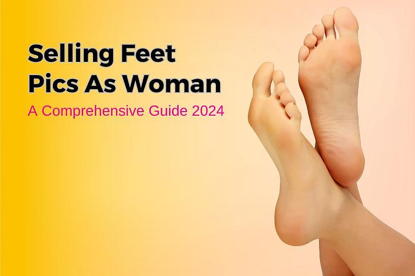 Selling Feet Pics As Woman