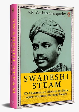 Swadeshi Steam by A.R. Venkatachalapathy
