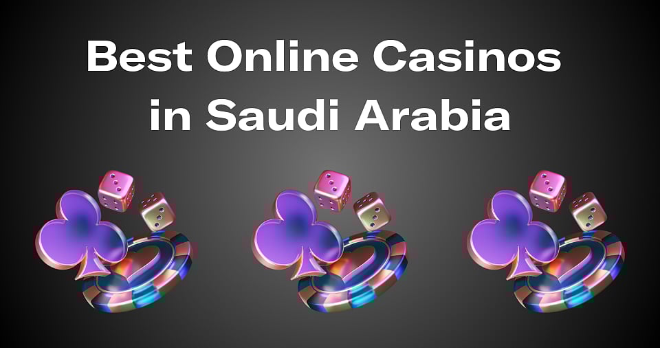Best Online Casinos In Saudi Arabia 2024 (Real Money)
