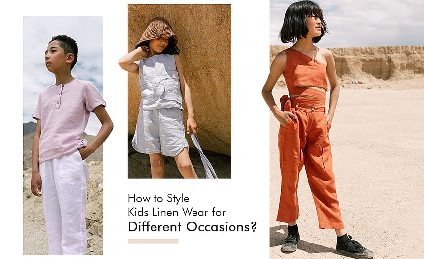 How To Style Kids Linen Wear For Different Occasions?